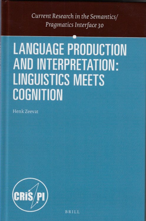 Language Production and Interpretation Linguistics Meets Cognition