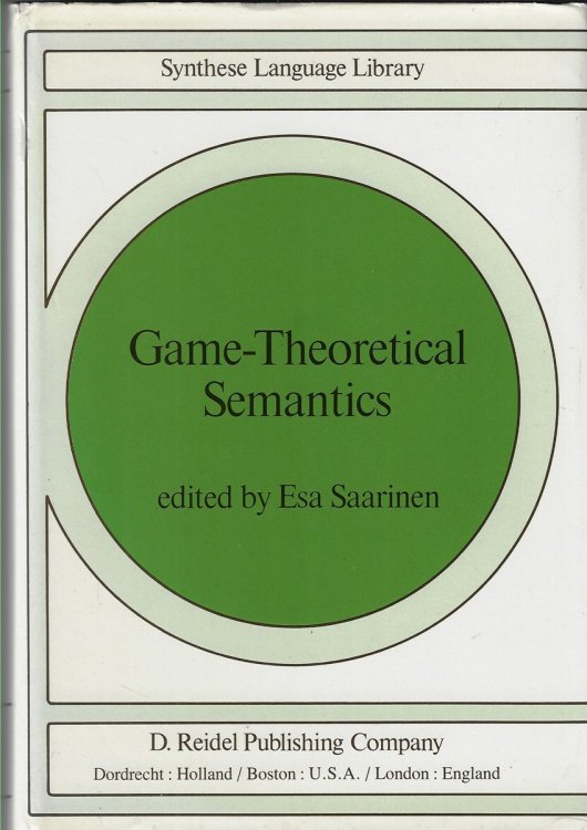 Game-Theoretical Semantics Essays on Semantics by Hintikka, Carlson, Peacocke, Rantala and Saarinen