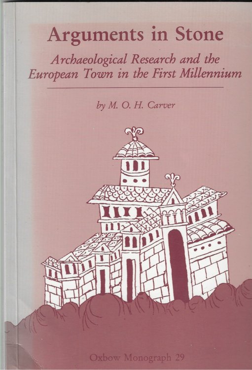 Arguments in Stone Archaeological Research and the European Town in the First Millennium