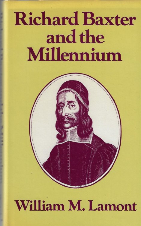 Richard Baxter and the Millennium Protestant Imperialism and the English Revolution