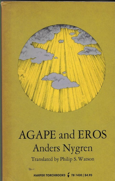 Agape and Eros Part I, A Study of the Christian Idea of Love; Part II, The History of the Christian Idea of Love
