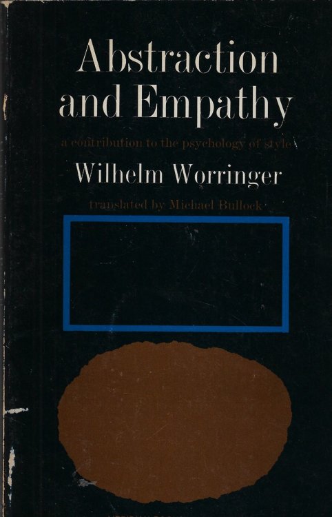 Abstraction and Empathy A Contribution to the Psychology of Style