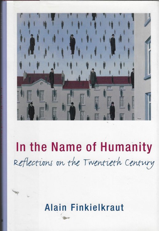 In the Name of Humanity Reflections on the Twentieth Century