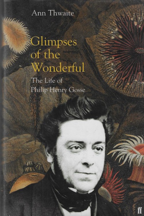 Glimpses of the Wonderful The Life of Philip Henry Gosse