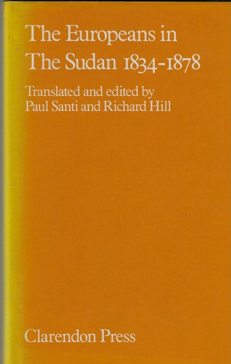 The Europeans in the Sudan, 1834-78 Some Manuscripts Mostly Unpublished Written by Traders, Christian Missionaries, Officials and Others