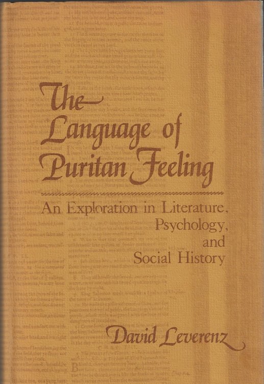 The Language of Puritan Feeling An Exploration in Literature, Psychology and Social History