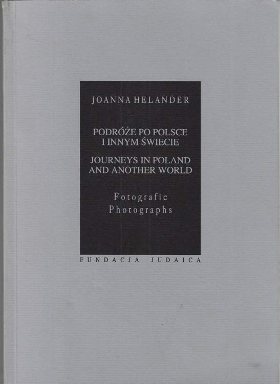 Journeys in Poland and Another World Photographs