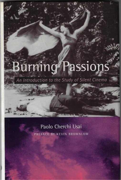 Burning Passions Introduction to the Study of Silent Cinema