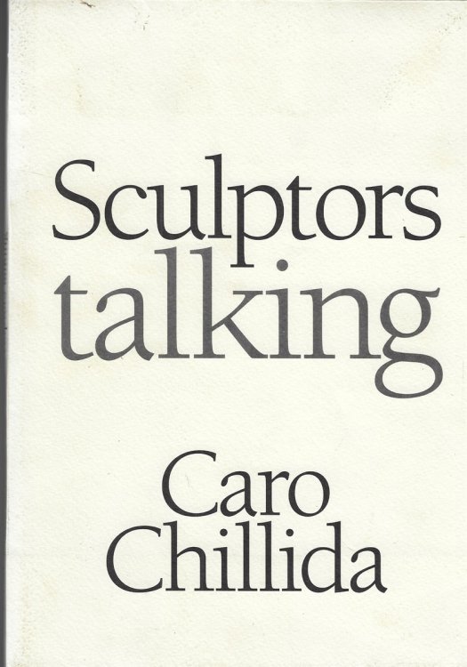 Sculptors Talking Anthony Caro, Eduardo Chillida