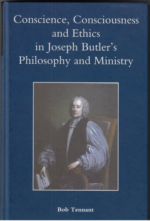 Conscience, Consciousness and Ethics in Joseph Butler's Philosophy and Ministry