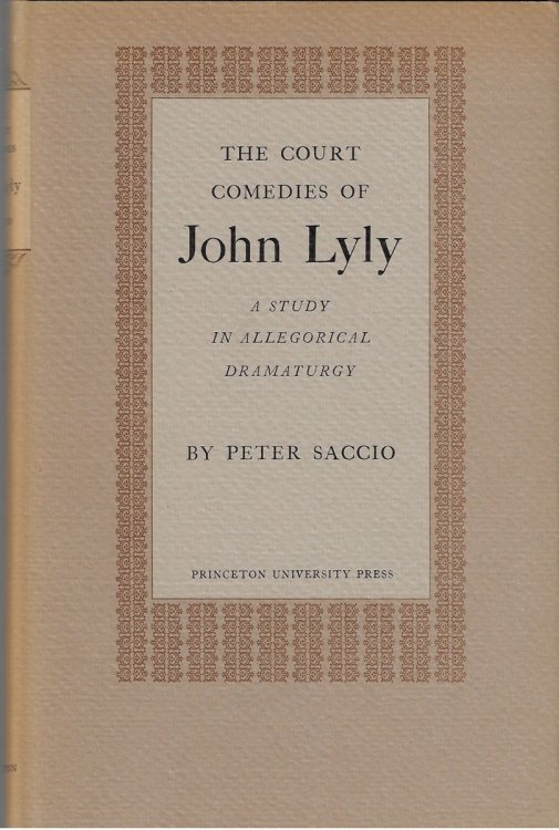 The Court Comedies of John Lyly A Study in Allegorical Dramaturgy