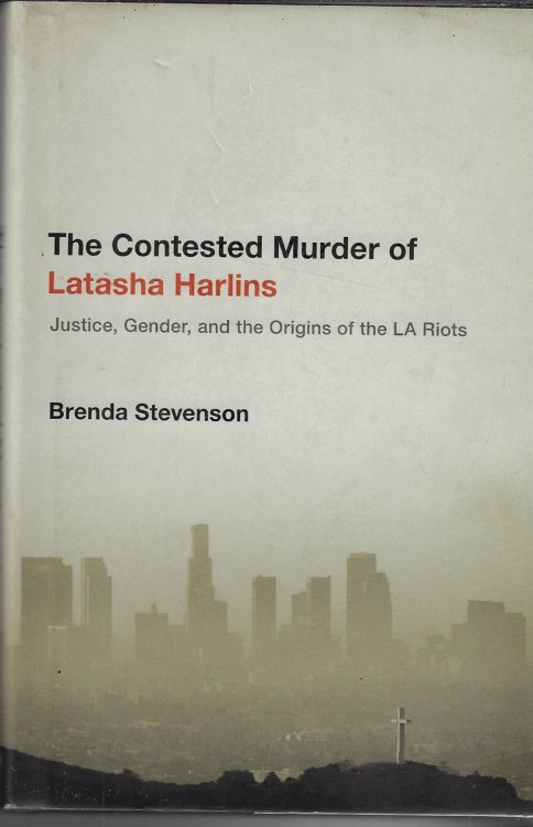 Contested Murder of Latasha Harlins Justice, Gender, and the Origins of the LA Riots