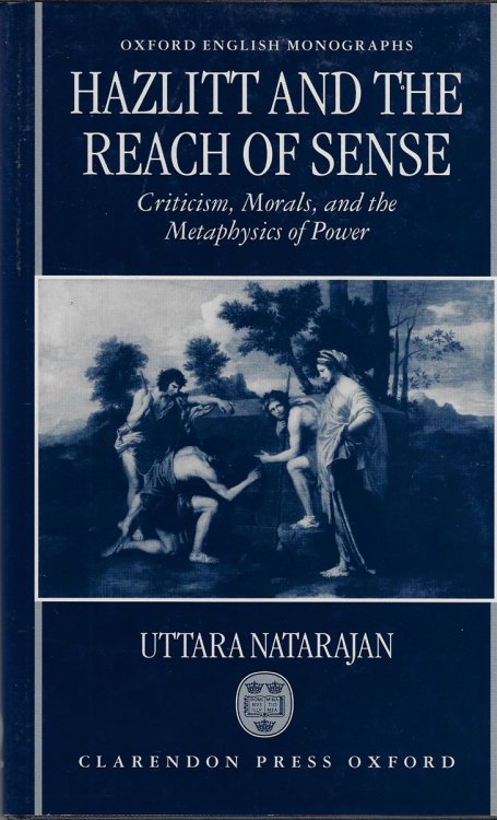 Hazlitt and the Reach of Sense Criticism, Morals, and the Metaphysics of Power