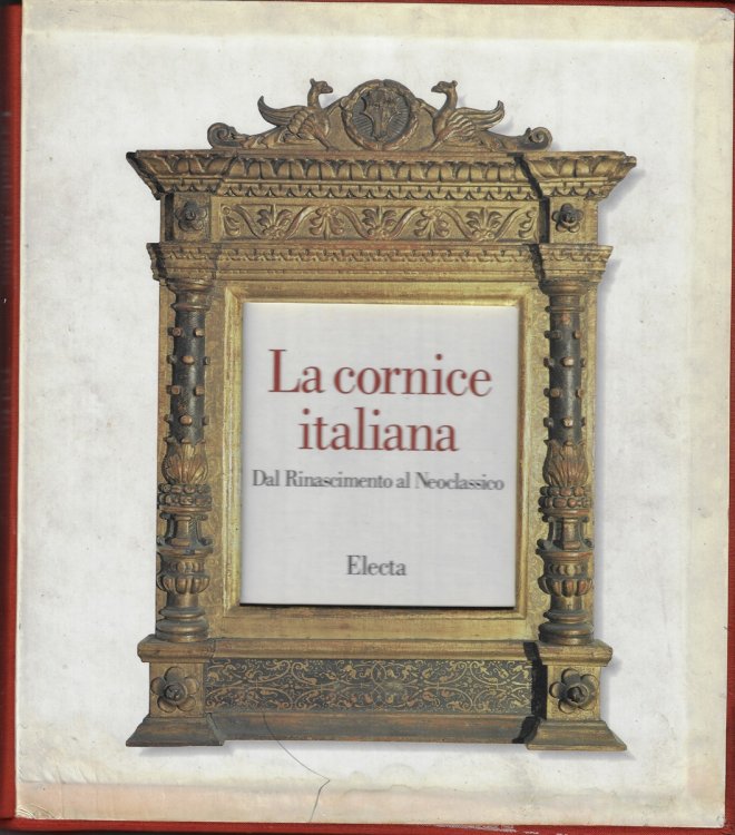 La Cornice Italiana. Dal Rinascimento Al Neoclassico