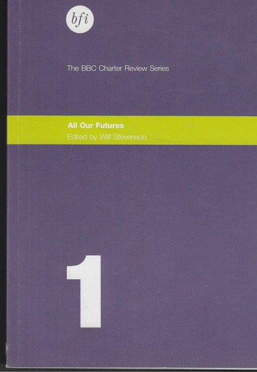 All Our Futures Changing Role and Purpose of the BBC