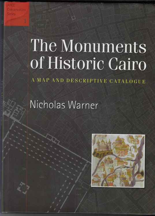The Monuments of Historic Cairo A Map and Descriptive Catalogue (American Research Center in Egypt Conservation S. )