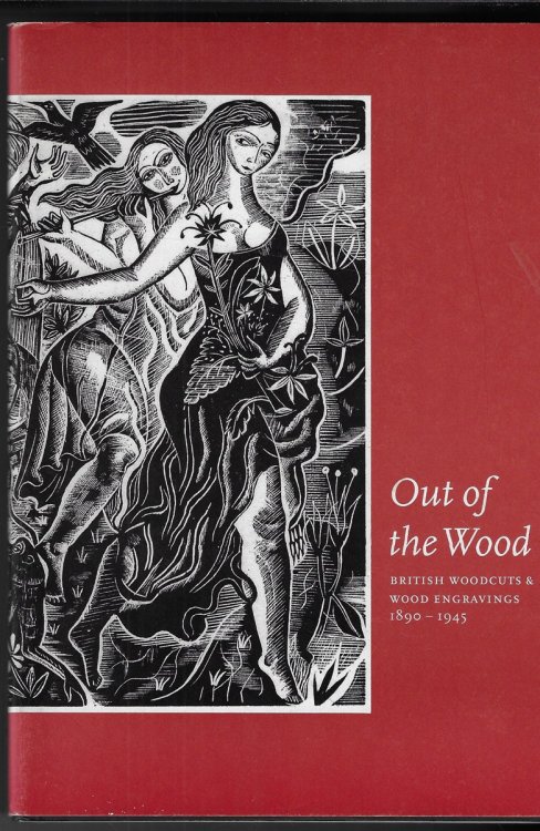 Out of the Wood British Woodcuts & Wood Engravings 1890-1945