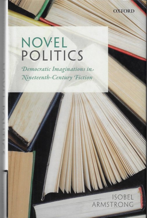 Novel Politics Democratic Imaginations in Nineteenth-Century Fiction