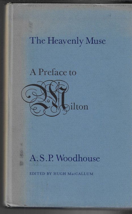 THE HEAVENLY MUSE A PREFACE to MILTON.