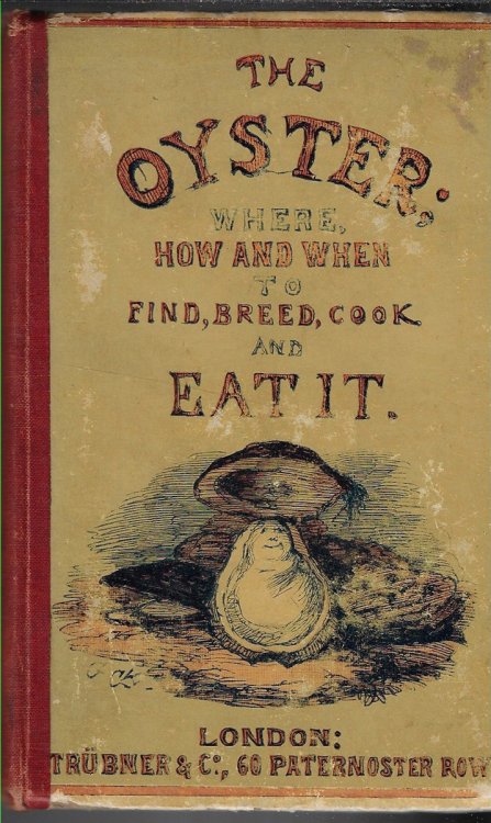 The Oyster Where, How and When to Find, Breed, Cook and Eat It