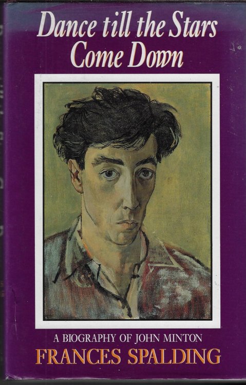 Dance Till the Stars Come Down Biography of John Minton