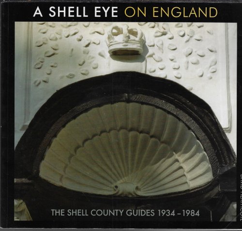 A Shell Eye on England The Shell County Guides 1934-1984