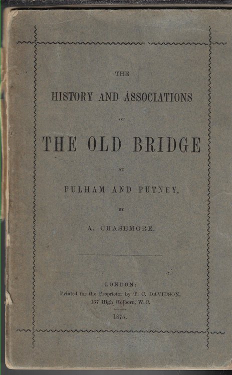 The History and Associations of The Old Bridge at Fulham and Putney