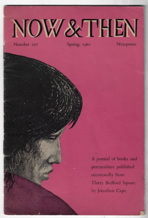 Now & Then No 107, Spring 1961. A journal of books and personalities published occasionally from Thirty Bedford Square by Jonathan Cape