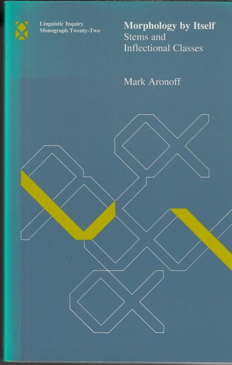 Morphology by Itself Stems and Inflectional Classes: Volume 22