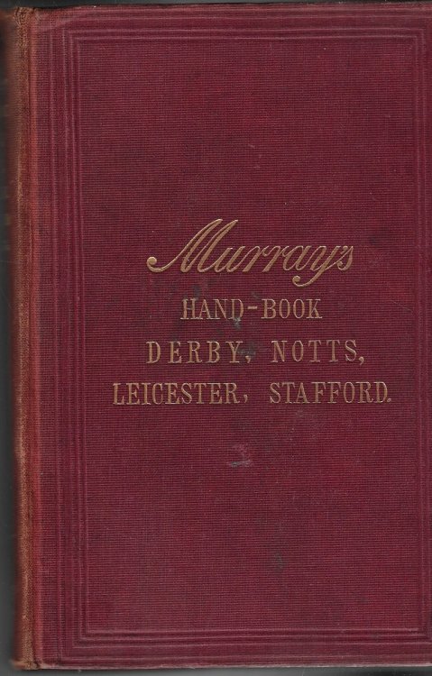 Handbook for Travellers in Derbyshire, Nottinghamshire, Leicestershire, and Staffordshire