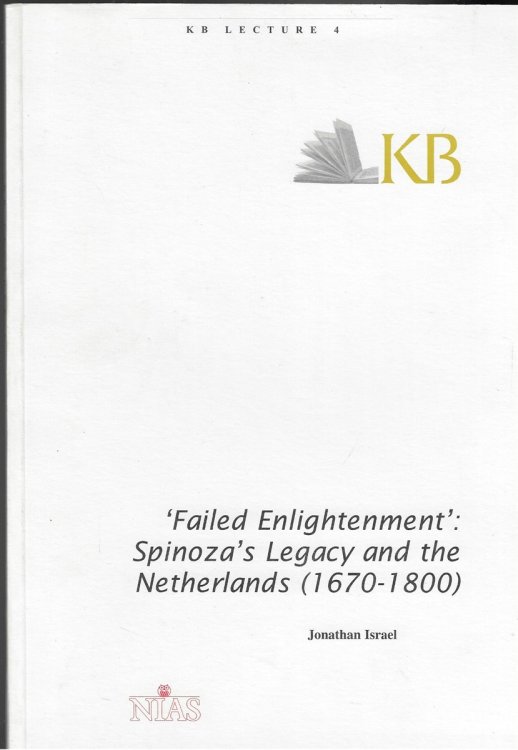 'Failed Enlightenment': Spinoza's Legacy and the Netherlands (1670-1800)