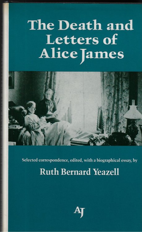 The Death and Letters of Alice James Selected Correspondence