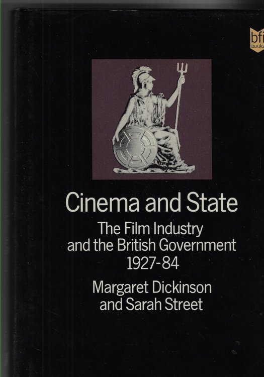 Cinema and State Film Industry and the British Government, 1927-84