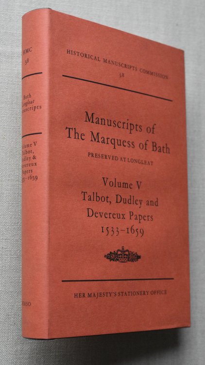 Manuscripts of the Marquess of Bath. Volume V Talbot, Dudley and Devereux Papers 1533-1659