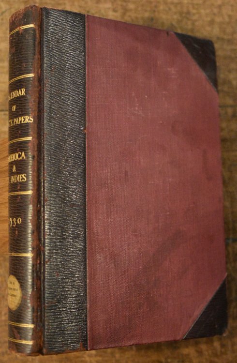 Calendar of State Papers. Colonial Series. America And West Indies. 1730 Preserved in the Public Record Office.