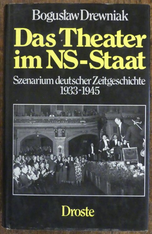 Das Theater Im NS - Staat. Szenarium Deutscher Zeitgeschichte 1933 - 1945