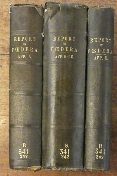 Report on Foedera Appendix. A. Appendix. B.C.D. & Appendix. E. A to E in THREE VOLUMES