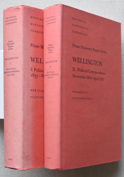 Prime Ministers' Papers Series Wellington I : Political Correspondence, 1833 - November 1834 and II: Political Correspondence November 1834- April 1835. TWO VOLUMES