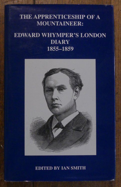 The Apprenticeship of a Mountaineer: Edward Whymper's London Diary 1855-1859
