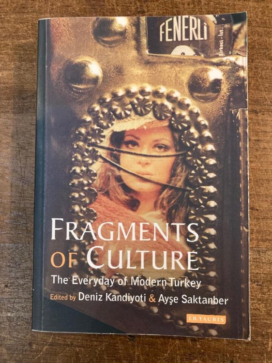 Fragments of Culture the Everyday of Modern Turkey