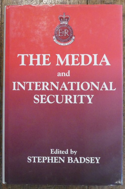 The Media and International Security (The Sandhurst Conference Series No. 1)