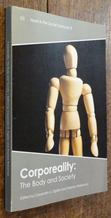 Corporeality: The Body and Society (issues in the Social Sciences: 8)