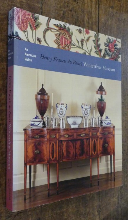 An American Vision Henry Francis Du Pont's Winterthur Museum