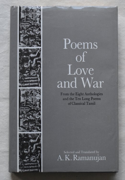 Poems of Love and War From the Eight Anthologies and the Ten Long Poems of Classical Tamil
