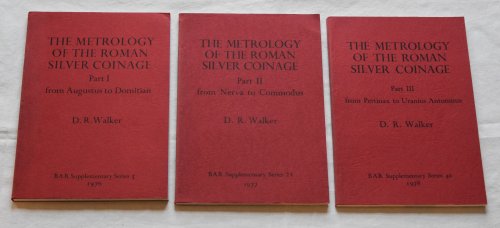 The Metrology of the Roman Silver Coinage THREE VOLS. Pt I from Augustus to Domitian, Pt. II Nerva to Commodus & Pt III Pertinax to Uranius Antoninus