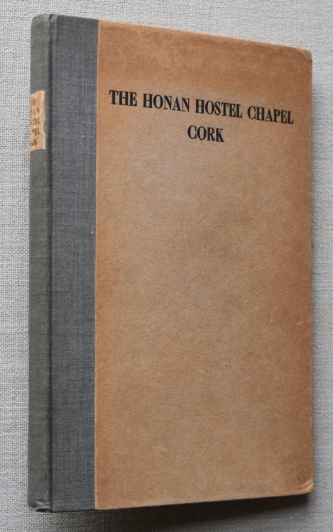 The Honan Hostel Chapel Cork Some Notes on the Building and the Ideals Which Inspired it
