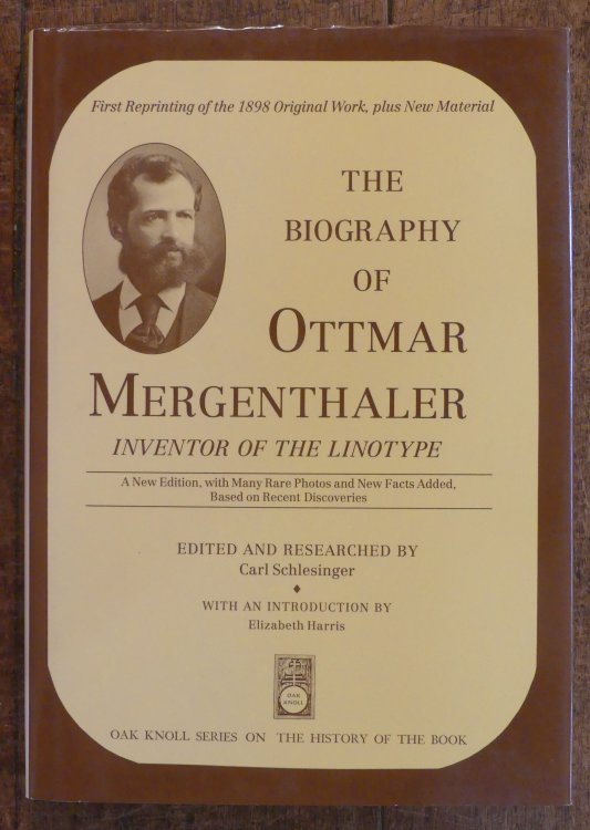 The Biography of Ottmar Mergenthaler, Inventor of the Linotype (Oak Knoll Series on the History of the Book)