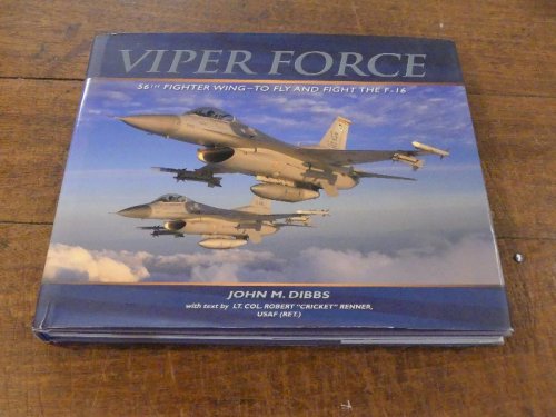 Viper Force 56th Fighter Wing - To Fly and Fight the F-16