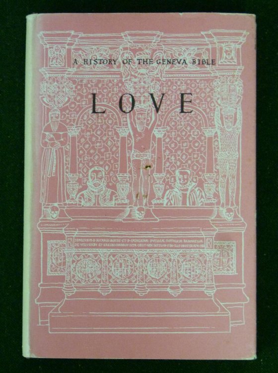 A History of the Geneva Bible Volume Nine LOVE a Supplementary Background Volume Showing the Effect of Biblical Ideals on the Life of Katherine Willoughby De Eresby, Duchess of Suffolk