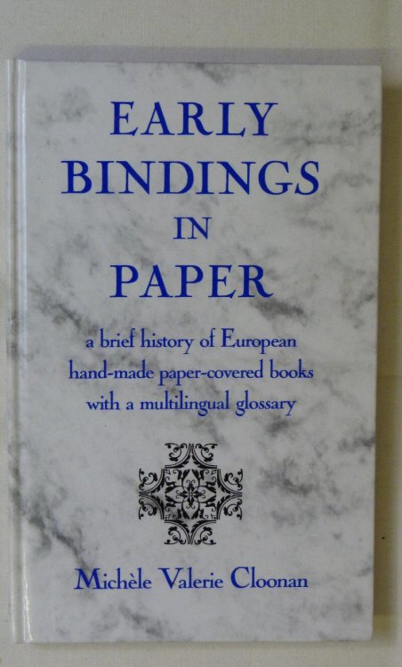 Early Bindings in Paper a Brief History of European Hand-made Paper-Covered Books with a Multilingual Glossary